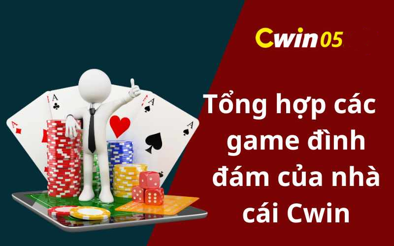 Tổng Hợp Siêu Phẩm Trò Chơi Tại Cwin05